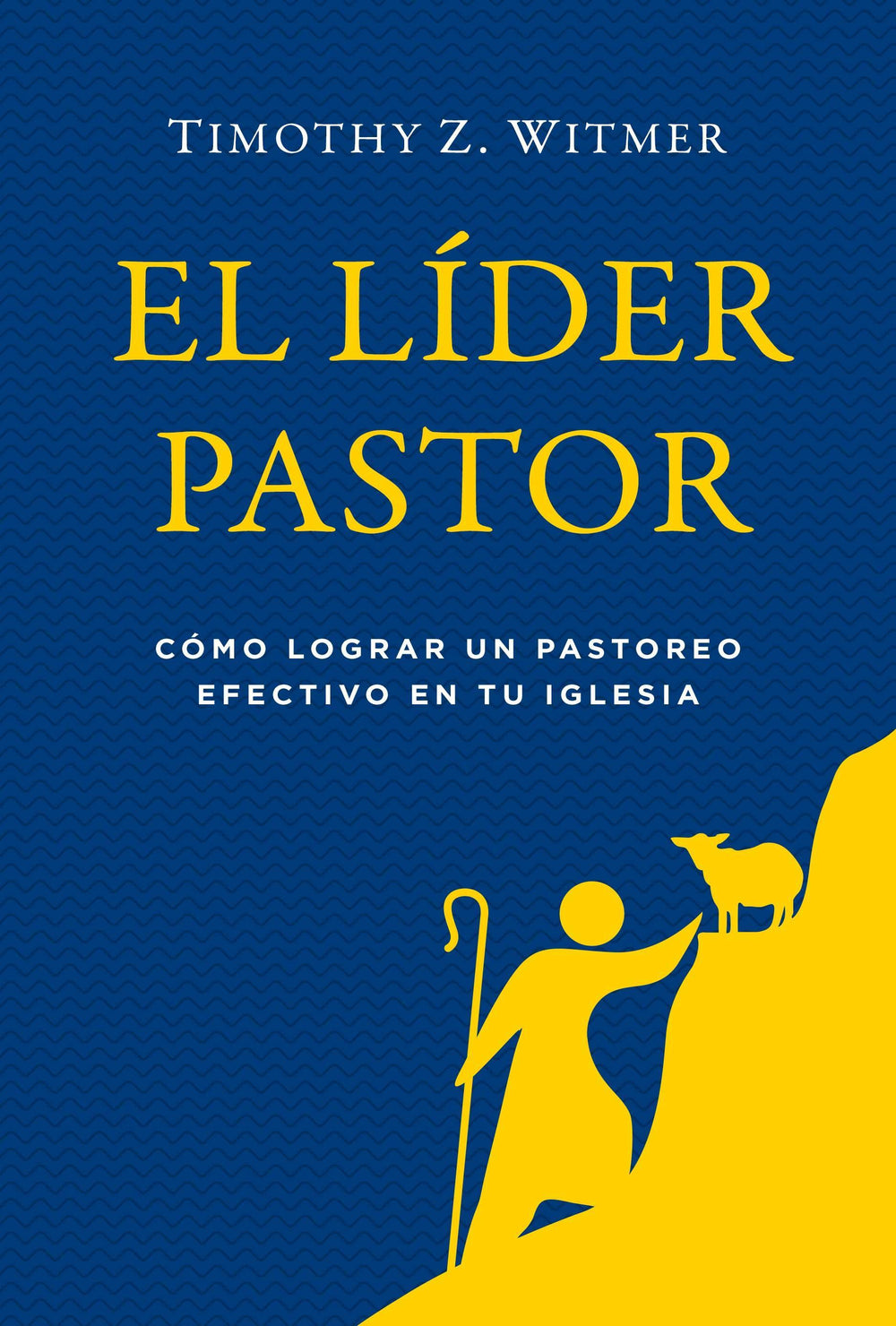El líder pastor: Cómo lograr un pastoreo efectivo en tu iglesia-Timothy Z. Witmer - Pura Vida Books