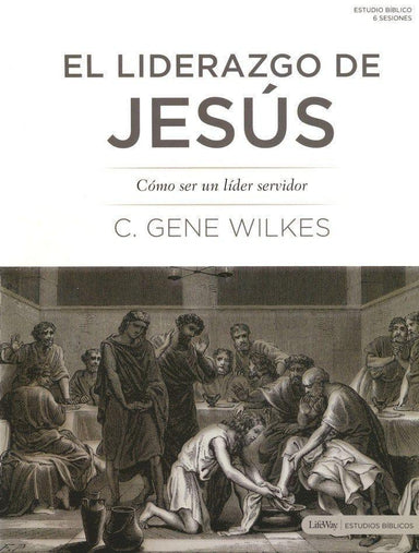 El Liderazgo de Jesus - C. Gene Wilkes - Pura Vida Books