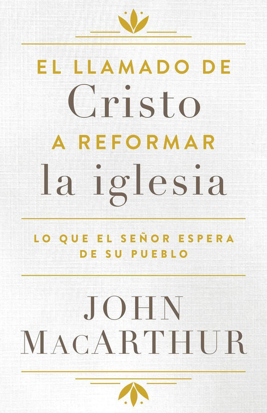 El llamado de Cristo a reformar la iglesia - John MacArthur - Pura Vida Books