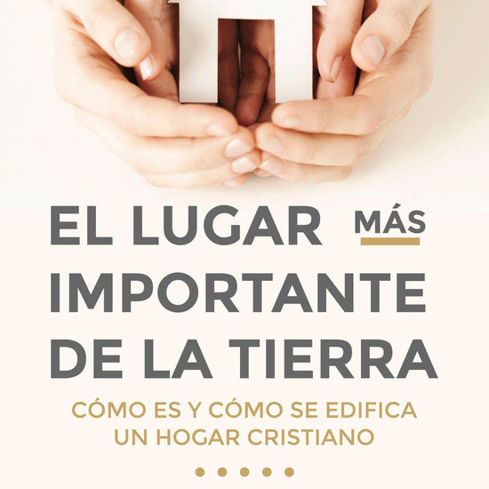 El Lugar más importante de la tierra- Robert Wolgemuth - Pura Vida Books