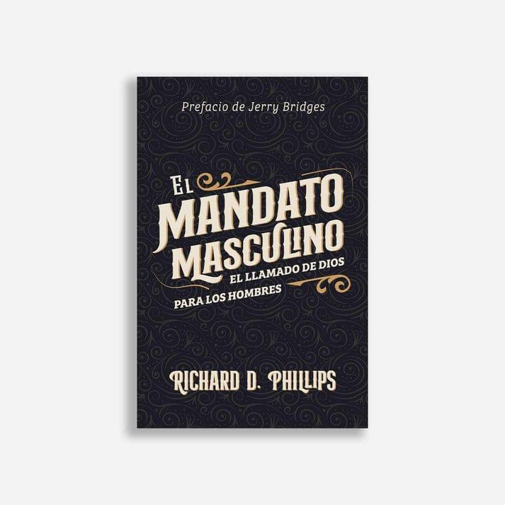 El Mandato Masculino- Richard D Phillips - Pura Vida Books