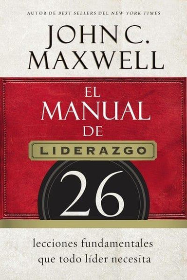 El Manual de Liderazgo - John C. Maxwell - Pura Vida Books