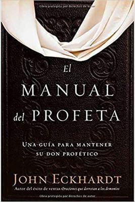 El manual del profeta - John Eckhardt - Pura Vida Books