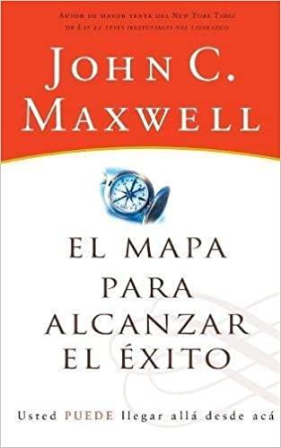 El mapa para alcanzar el éxito - John C. Maxwell - Pura Vida Books