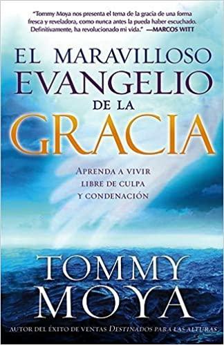 El maravilloso evangelio de la gracia - Tommy Moya - Pura Vida Books