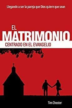 El matrimonio centrado en el evangelio - Tim Chester - Pura Vida Books