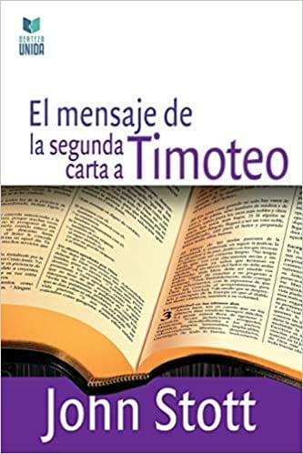 El Mensaje de la Segunda Carta a Timoteo - John Stott - Pura Vida Books
