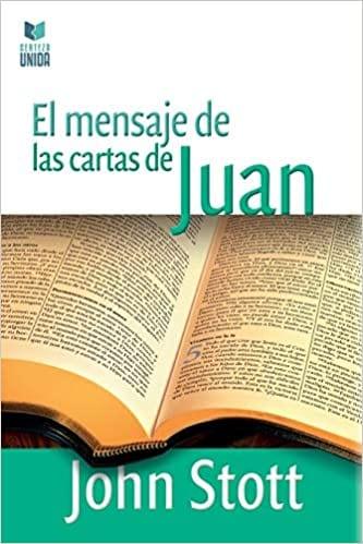 El Mensaje de Las Cartas de Juan - John Stott - Pura Vida Books