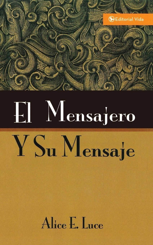 El Mensajero y Su Mensaje - Alice E. Luce - Pura Vida Books