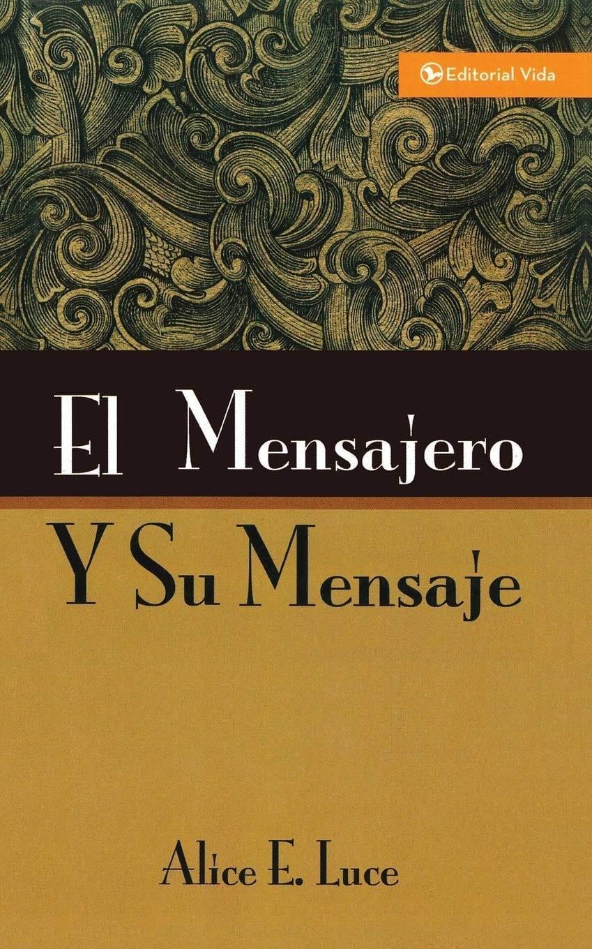 El Mensajero y Su Mensaje - Alice E. Luce - Pura Vida Books