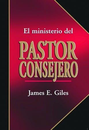 El ministerio del pastor consejero - James E. Giles - Pura Vida Books