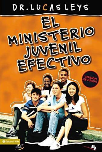 El ministerio juvenil efectivo - Lucas Leys - Pura Vida Books