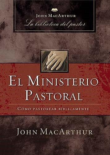 El Ministerio Pastoral - John MacArthur - Pura Vida Books