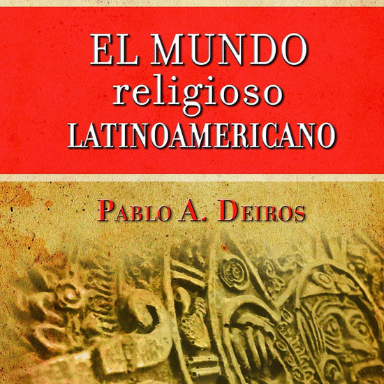 El mundo religioso latinoamericano - Pablo A. Deiros - Pura Vida Books