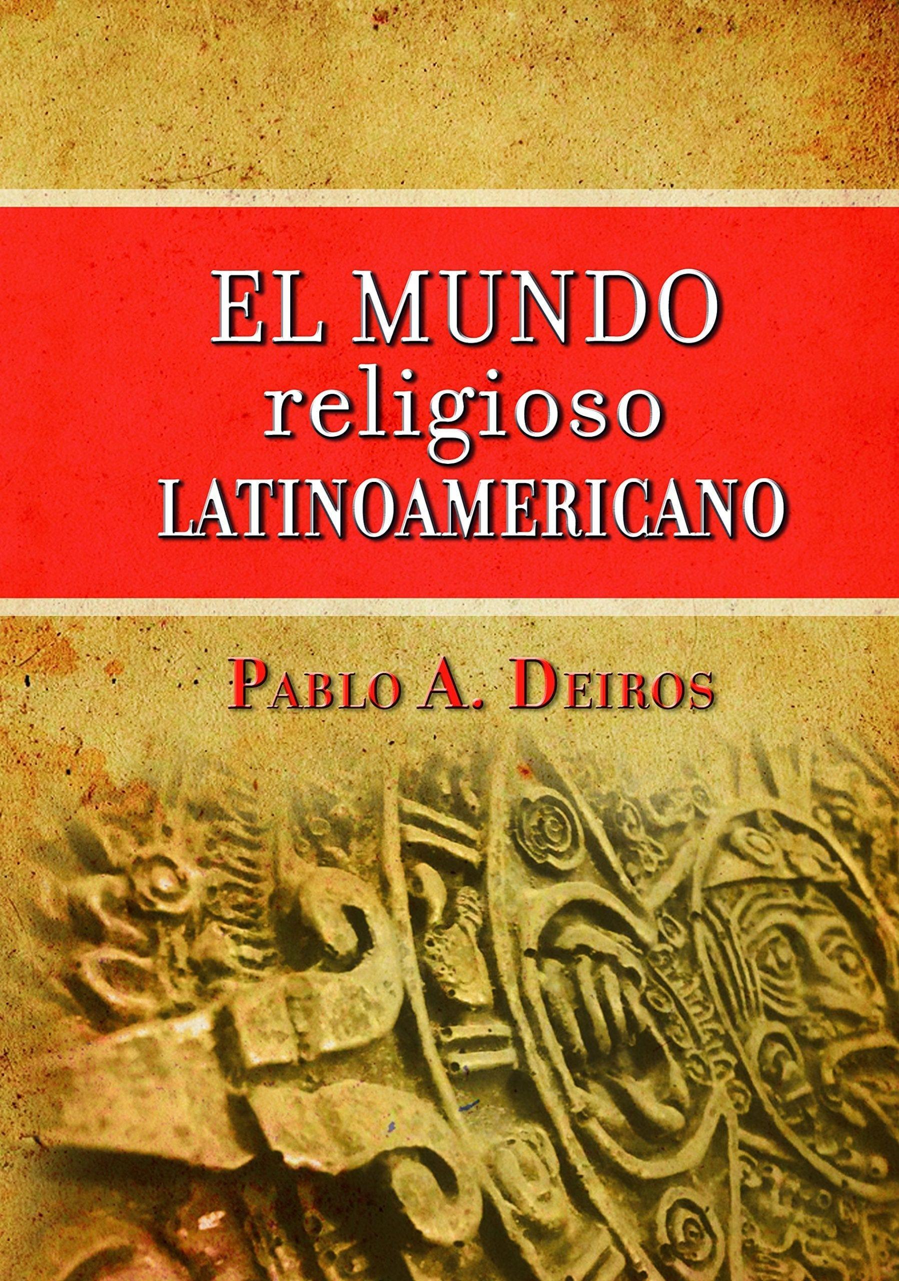 El mundo religioso latinoamericano - Pablo A. Deiros - Pura Vida Books