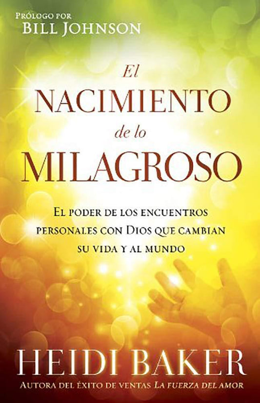 El Nacimiento de lo milagroso - Heidi Baker - Pura Vida Books