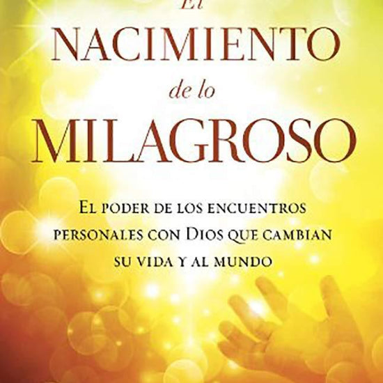 El Nacimiento de lo milagroso - Heidi Baker - Pura Vida Books