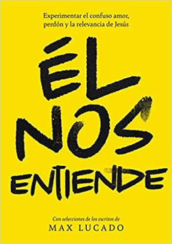 Él nos entiende - Max Lucado - Pura Vida Books