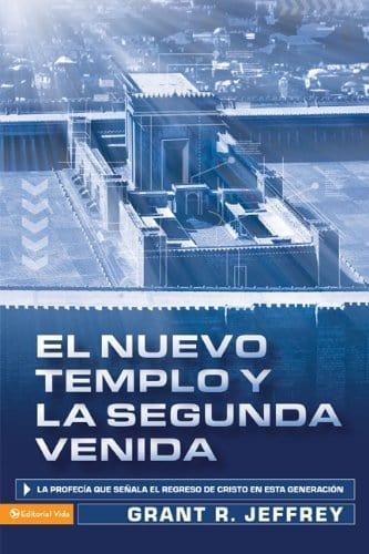 El nuevo templo y la segunda venida: La profecía que señala del regreso de Cristo en esta generación - Grant R. Jeffrey - Pura Vida Books