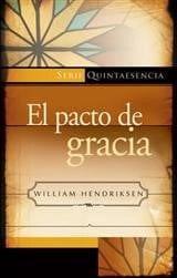 El pacto de gracia - William Hendriksen - Pura Vida Books