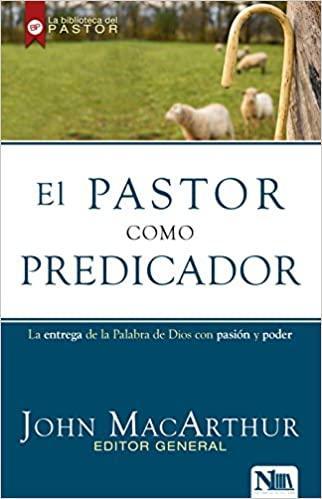 El pastor como predicador - John MacArthur - Pura Vida Books