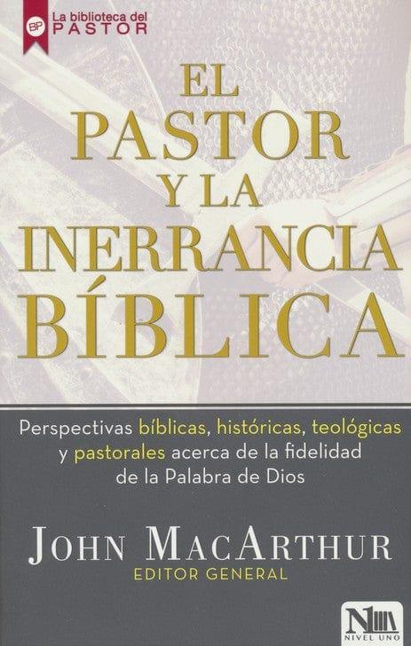 El pastor y la inerrancia bíblica - John MacArthur - Pura Vida Books