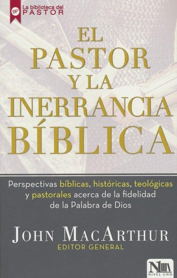 El pastor y la inerrancia bíblica - John MacArthur - Pura Vida Books