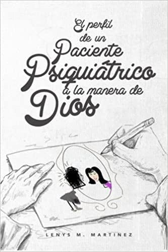 El Perfil de un Paciente Psiquiatrico a la Manera de Dios - Pura Vida Books