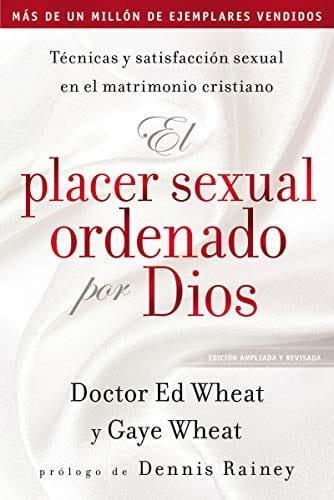 El placer sexual ordenado por Dios - Doctor Ed Wheat & Gaye Wheat - Pura Vida Books