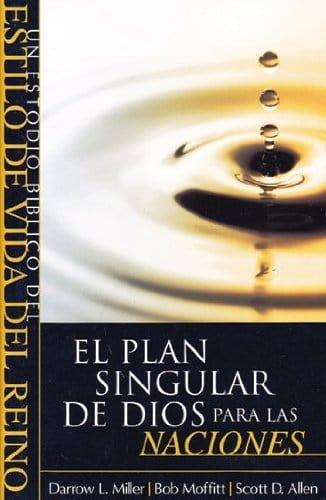 El Plan Singular De Dios Para Las Naciones - Darrow L. Miller, Bob Moffitt & Scott D. Allen - Pura Vida Books
