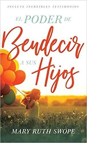 El poder de bendecir a sus hijos - Mary Ruth Swope - Pura Vida Books