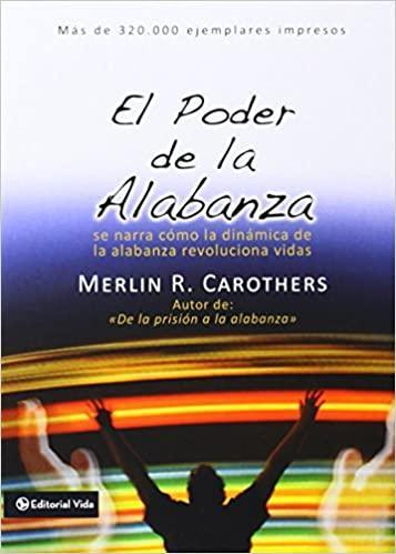 El Poder de la Alabanza - Merlin R. Carothers - Pura Vida Books