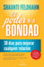 El Poder de la Bondad - Shaunti Feldhahn - Pura Vida Books