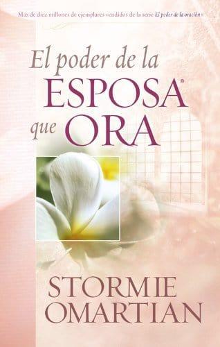 El poder de la esposa que ora - Stormie Omartian - Pura Vida Books