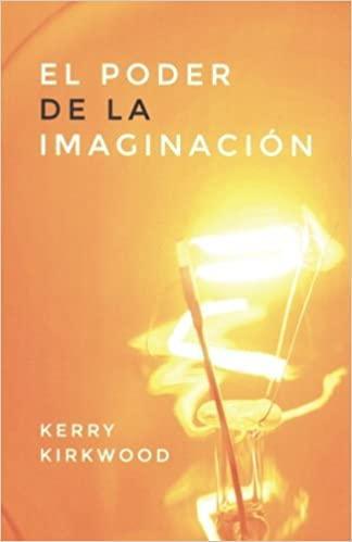 El Poder de la Imaginación - Kerry Kirkwood - Pura Vida Books