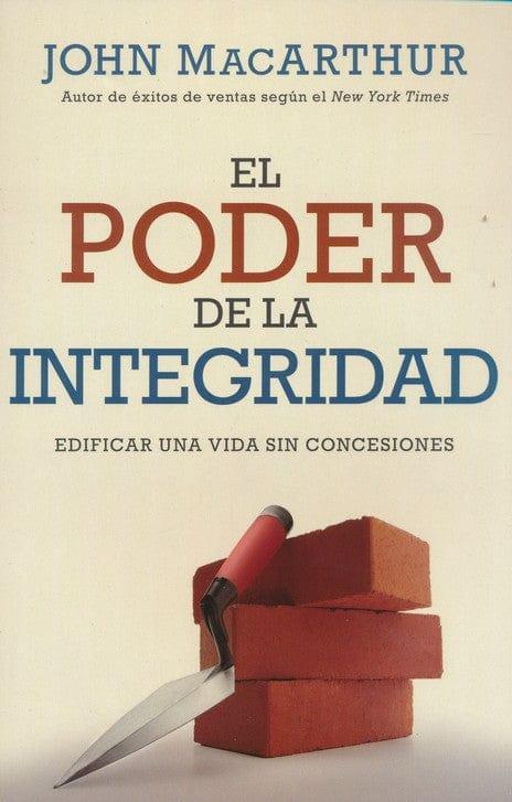 El Poder de la Integridad- John MacArthur - Pura Vida Books