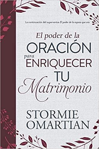 El poder de la oración para enriquecer tu matrimonio - Stormie Omartian - Pura Vida Books