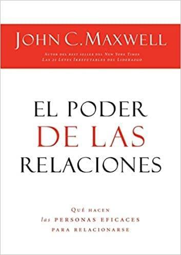El poder de las relaciones - John C. Maxwell - Pura Vida Books