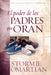 El poder de los padres que oran- Stormie Omartian - Pura Vida Books