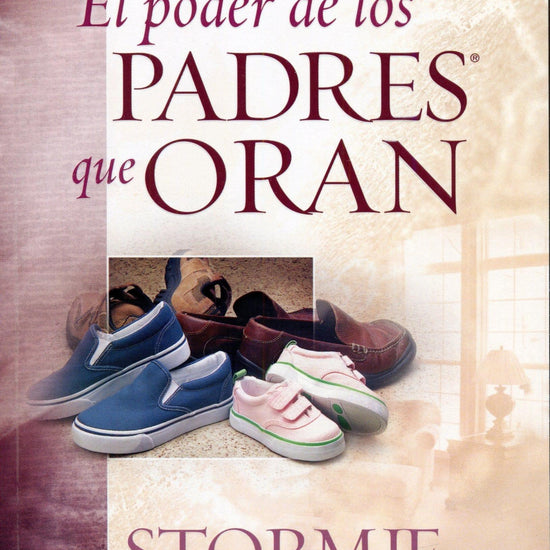 El poder de los padres que oran- Stormie Omartian - Pura Vida Books