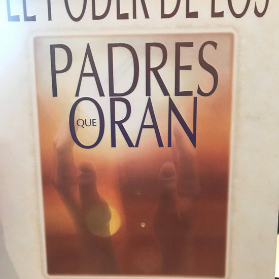 El poder de los padres que oran- Stormie Omartian - Pura Vida Books