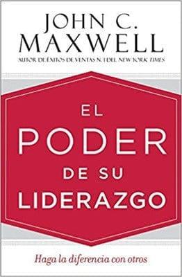 El Poder De Su Liderazgo - John C. Maxwell - Pura Vida Books