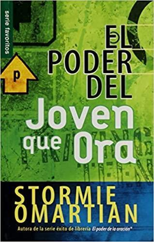 El poder del joven que ora - Stormie Omartian - Pura Vida Books