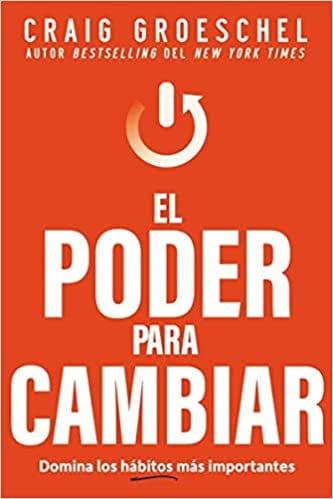 El poder para cambiar: Domina los hábitos más importantes - Craig Groeschel - Pura Vida Books