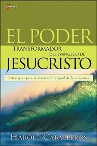 El Poder Transformador Del Evangelio De Jesucristo - Harold Caballeros - Pura Vida Books
