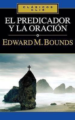 El Predicador y la Oracion - Edward M. Bounds - Pura Vida Books