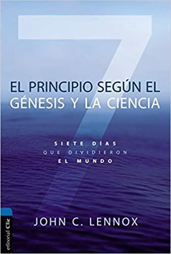 El principio según el Génesis y la ciencia - John C. Lennox - Pura Vida Books