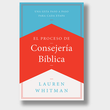 El proceso de consejería bíblica - Lauren Whitman