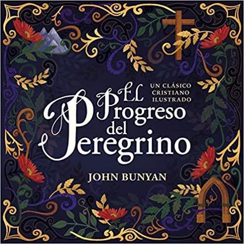 El progreso del peregrino: Un clásico cristiano ilustrado - John Bunyan - Pura Vida Books