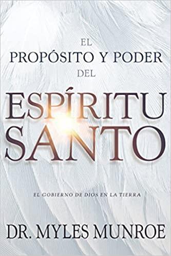 El propósito y el poder del Espíritu Santo - Dr. Myles Munroe - Pura Vida Books